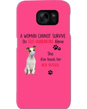 Load image into Gallery viewer, A Woman Cannot Survive Self-Quarantine Alone She Also Needs Her Jack Russell Phone case