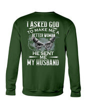 Load image into Gallery viewer, Gift For Wife I Asked God To Make Me A Better Woman Sweatshirt