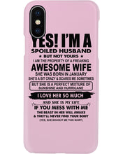 Load image into Gallery viewer, I'm A Spoiled Husband But Not Yours - Awesome Wife Who Was Born In January Phone case