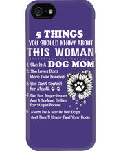 Load image into Gallery viewer, 5 Things You Should Know About This Woman Dog Mom Phone case