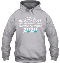 Load image into Gallery viewer, My 60th Birthday The One Where I Was Quarantined 2020 Trending Hoodie