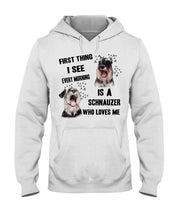 Load image into Gallery viewer, I See Every Morning Is A Schnauzer Who Loves Me Hoodie