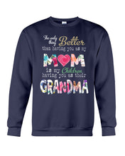 Load image into Gallery viewer, The Only Thing Better Than Having You As Mom Special Custom Design Sweatshirt