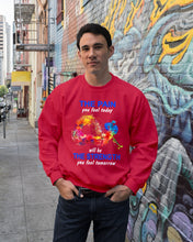 Load image into Gallery viewer, The Pain You Feel Today Will Be The Strength Gift For Women Sweatshirt