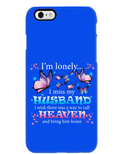Load image into Gallery viewer, I'm Lonely I Miss My Husband Butterfly Gift For Lover Phone case