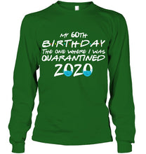 Load image into Gallery viewer, My 60th Birthday The One Where I Was Quarantined 2020 Trending Unisex Long Sleeve