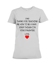 Load image into Gallery viewer, Thanks For Teaching Me How To Be A Man Ladies Tee