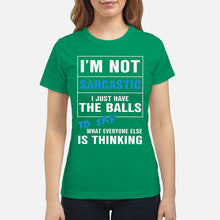 Load image into Gallery viewer, I'm Not Sarcastic I Just Have The Balls To Say Ladies Tee