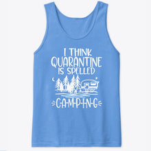 Load image into Gallery viewer, I think Quarantine Is Spelled Camping Custom Gift For Camping Lovers Unisex Tank Top