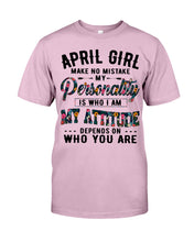 Load image into Gallery viewer, April Girl Make No Mistake My Personality Trending For Birthday Gift Guys Tee