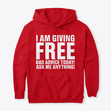 Load image into Gallery viewer, I'm Giving Free Bad Advice Today Ask Me Anything Trending Hoodie