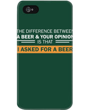 Load image into Gallery viewer, The Difference Between A Beer And Your Opinion Custom Design Phone case