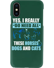 Load image into Gallery viewer, I Do Need All These Horses Dogs And Cats Phone case