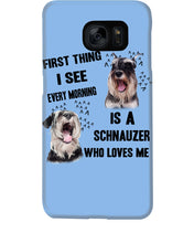 Load image into Gallery viewer, I See Every Morning Is A Schnauzer Who Loves Me Phone case