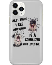 Load image into Gallery viewer, I See Every Morning Is A Schnauzer Who Loves Me Phone case