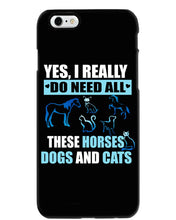 Load image into Gallery viewer, I Do Need All These Horses Dogs And Cats Phone case