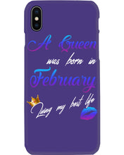 Load image into Gallery viewer, A Queen Was Born In February Birthday Gift Phone case