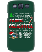 Load image into Gallery viewer, Weather Outside Frightful Sewing Let Us Sew Phone case