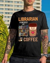 Load image into Gallery viewer, Librarian Powered By Coffee Custom Design For Book Lovers Guys Tee