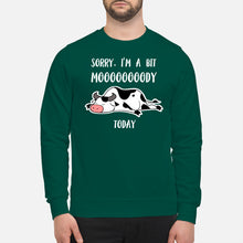 Load image into Gallery viewer, Sorry I'm A Bit Mooooody Today Gift For Cow Lovers Sweatshirt