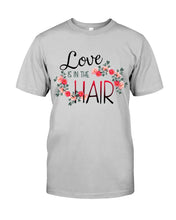 Load image into Gallery viewer, Love Is In The Hair Flower Gift For Women Guys Tee