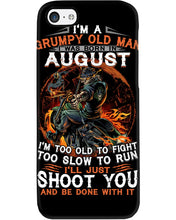 Load image into Gallery viewer, August Grumpy Old Man Will Just Shoot You For Birthday Gift Phone case