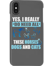 Load image into Gallery viewer, I Do Need All These Horses Dogs And Cats Phone case
