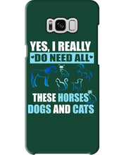 Load image into Gallery viewer, I Do Need All These Horses Dogs And Cats Phone case