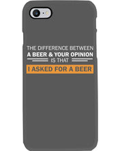 Load image into Gallery viewer, The Difference Between A Beer And Your Opinion Custom Design Phone case