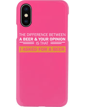 Load image into Gallery viewer, The Difference Between A Beer And Your Opinion Custom Design Phone case