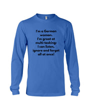 Load image into Gallery viewer, I'm A German Woman I'm Great At Multi Tasking Gift For Women Unisex Long Sleeve