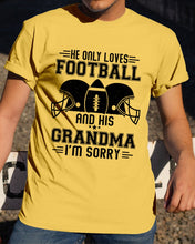 Load image into Gallery viewer, He Only Loves Football And His Grandma Guys Tee