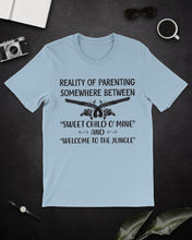 Load image into Gallery viewer, Reality Of Parenting Somewhere Between Sweer Child O' Mine Guys Tee
