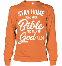 Load image into Gallery viewer, Stay Home Read Your Bible Talks To God A Lot Unisex Long Sleeve