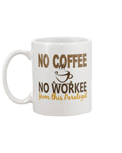 Load image into Gallery viewer, No Coffee No Workee Funny Paralegal Special Unique Custom Design Mug