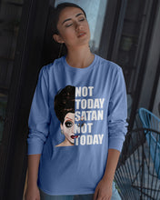 Load image into Gallery viewer, Not Today Satan Not Today Gift For Women Unisex Long Sleeve