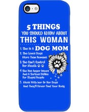 Load image into Gallery viewer, 5 Things You Should Know About This Woman Dog Mom Phone case