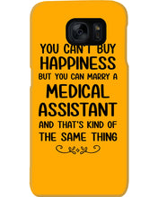 Load image into Gallery viewer, You Can't Buy Happiness But You Can Marry A Medical Assistant Gift For Girls Phone case