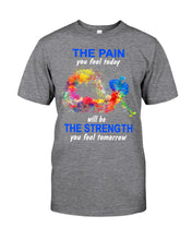 Load image into Gallery viewer, The Pain You Feel Today Will Be The Strength Gift For Women Guys Tee