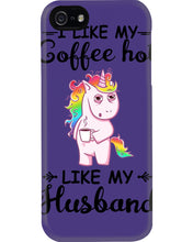 Load image into Gallery viewer, I Like My Coffee Hot Like My Husband Unicorn Gift For Men Phone case