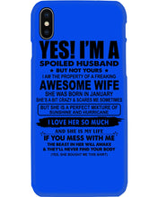 Load image into Gallery viewer, I'm A Spoiled Husband But Not Yours - Awesome Wife Who Was Born In January Phone case