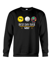 Load image into Gallery viewer, Best Day Ever Golf Trending Gift For Golf Lovers Sweatshirt