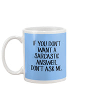 Load image into Gallery viewer, If You Don't Want A Sarcastic Answer Gift For Woman Mug