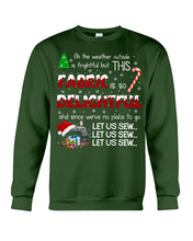 Load image into Gallery viewer, Weather Outside Frightful Sewing Let Us Sew Sweatshirt