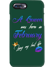 Load image into Gallery viewer, A Queen Was Born In February Birthday Gift Phone case