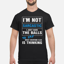 Load image into Gallery viewer, I'm Not Sarcastic I Just Have The Balls To Say Guys Tee