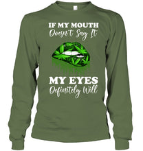 Load image into Gallery viewer, If My Mouth Doesn't Say It My Eyes Definitely Will Custom Design Unisex Long Sleeve