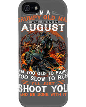 Load image into Gallery viewer, August Grumpy Old Man Will Just Shoot You For Birthday Gift Phone case