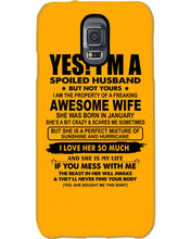 Load image into Gallery viewer, I'm A Spoiled Husband But Not Yours - Awesome Wife Who Was Born In January Phone case