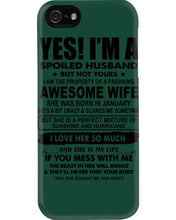 Load image into Gallery viewer, I'm A Spoiled Husband But Not Yours - Awesome Wife Who Was Born In January Phone case